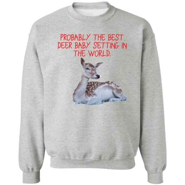 probably the best deer baby setting in the world. sweatshirt