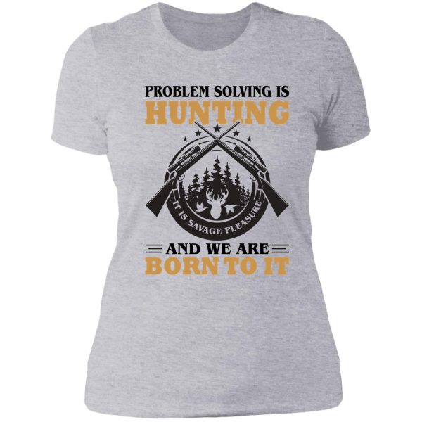 problem solving is hunting lady t-shirt