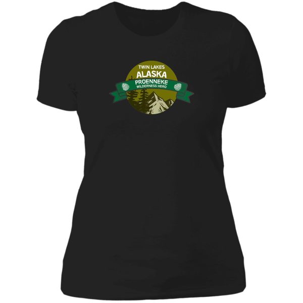 proenneke wilderness t shirt - dick proenneke twin lake hero t-shirt - richard proenneke t shirt - alaska hero - nature outdoors lady t-shirt