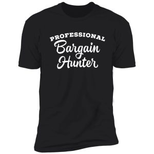 professional bargain hunter funny shirt