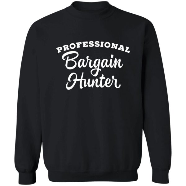 professional bargain hunter funny sweatshirt