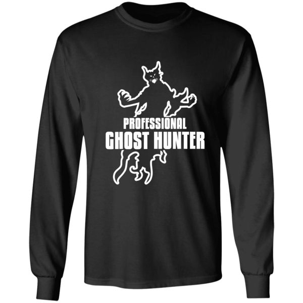 professional ghost hunter funny long sleeve