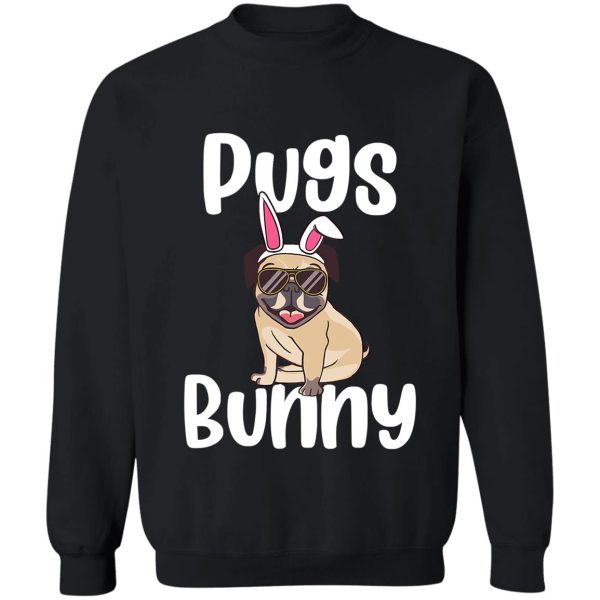 pugs bunny funny animal dog pun pet sweatshirt