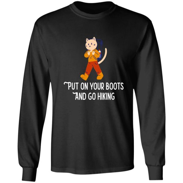 put on your boots and go hiking - outdoor camping gift long sleeve