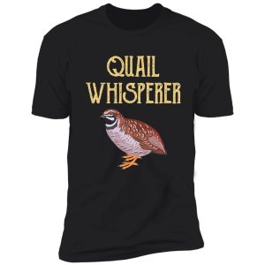 quail whisperer quail hunting funny shirt