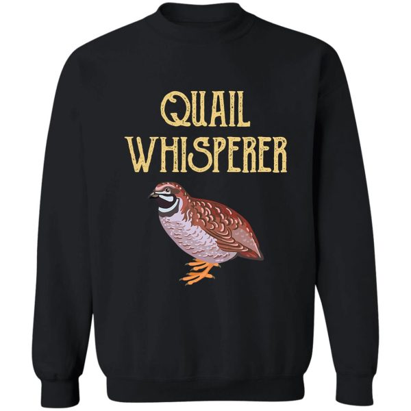 quail whisperer quail hunting funny sweatshirt