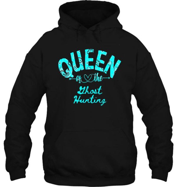 queen of ghost hunting funny natural hoodie