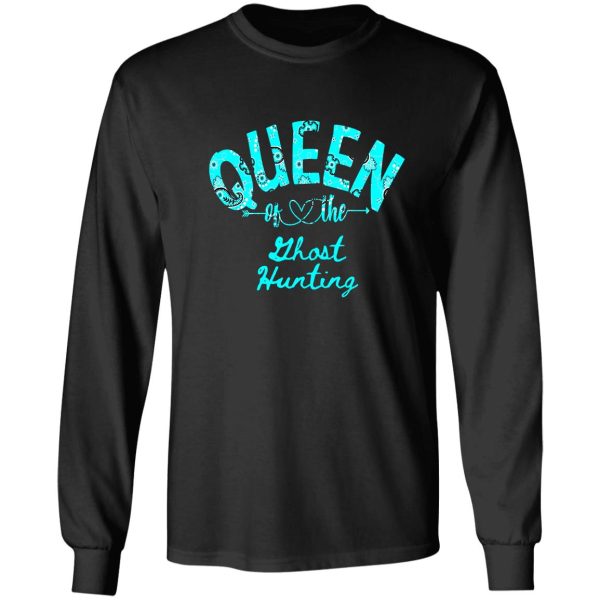 queen of ghost hunting funny natural long sleeve