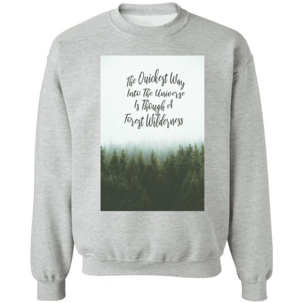 quickest way to universe through forest wilderness sweatshirt