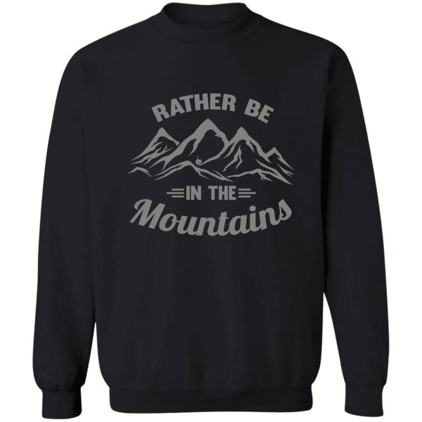 rather be in the mountains sweatshirt