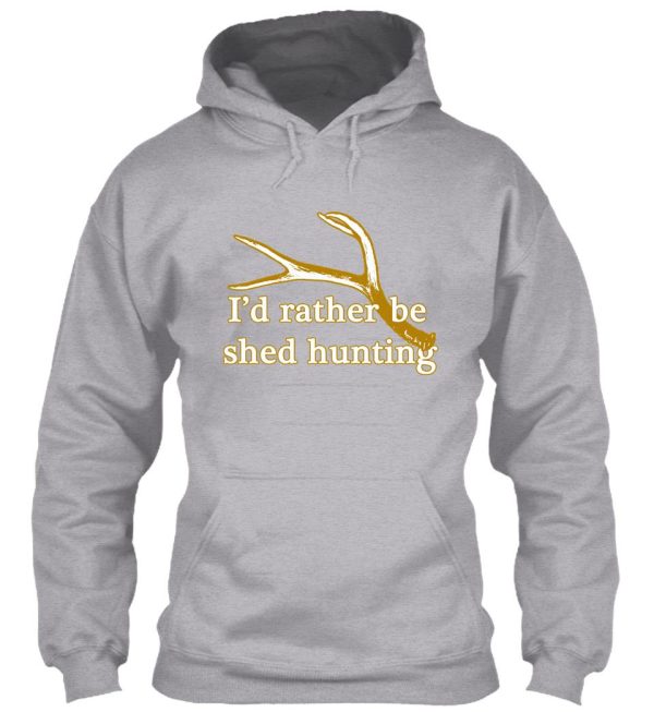 rather be shed hunting hoodie