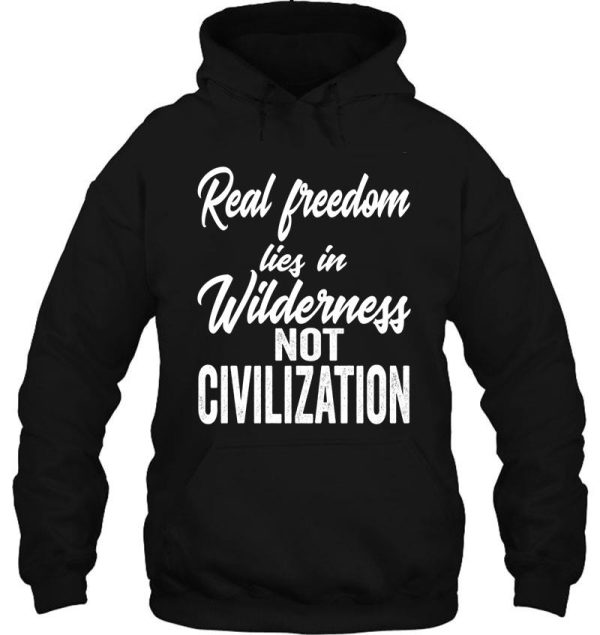 real freedom lies in wilderness not civilization-summer. hoodie