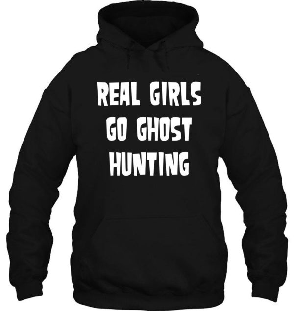 real girls go ghost hunting hoodie