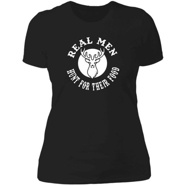 real man hunt for their food lady t-shirt