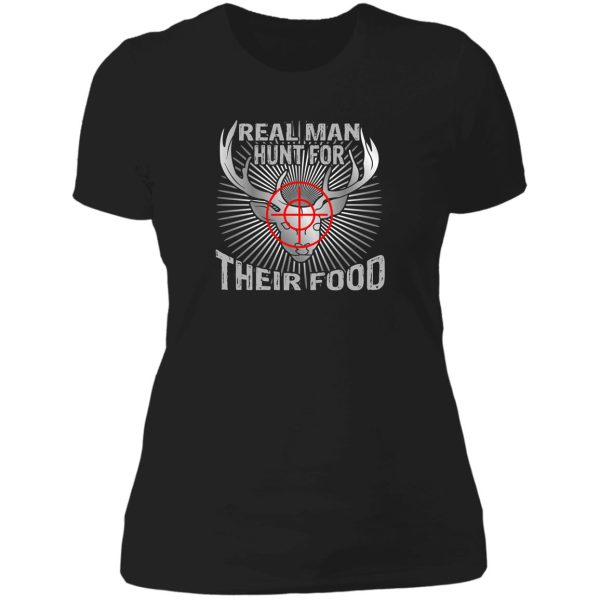 real man hunt for their food lady t-shirt