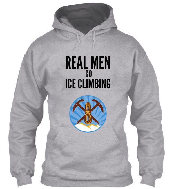 real men go ice climbing hoodie