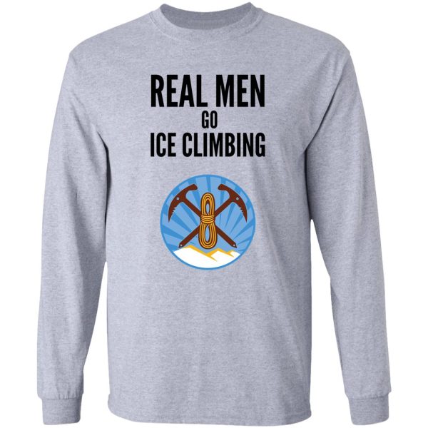 real men go ice climbing long sleeve