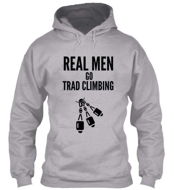 real men go trad climbing hoodie