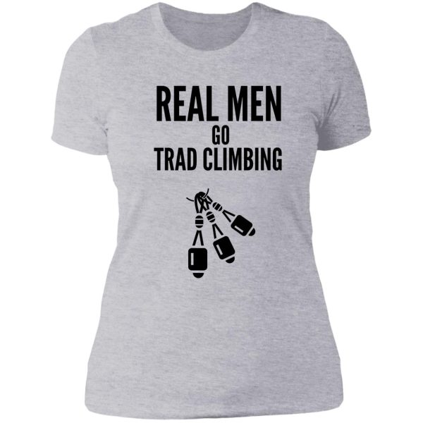 real men go trad climbing lady t-shirt