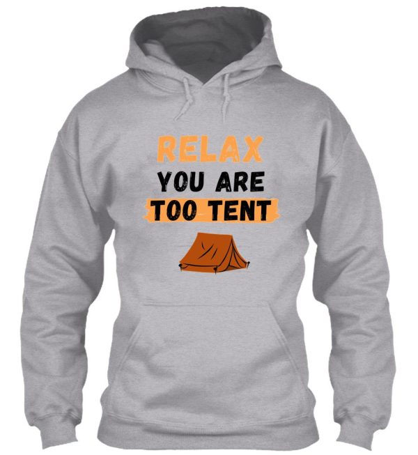 relax you are too tent pun hoodie