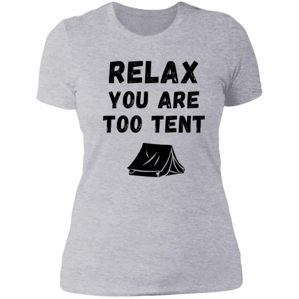 relax you are too tent pun lady t-shirt