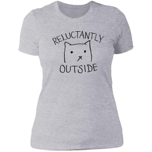 reluctantly outside lady t-shirt