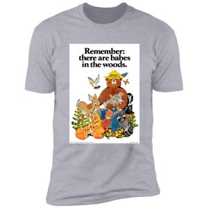 remember there are babes in the woods. shirt