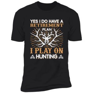 retired funny deer hunter retirement shirt
