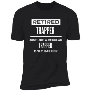retired trapper hunter funny saying shirt