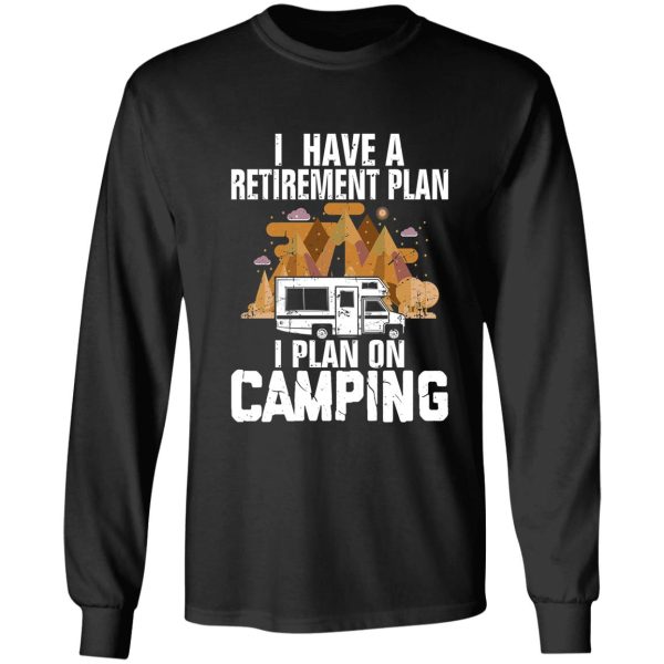 retirement plan camping - retired camping outfit camper gift shirt long sleeve