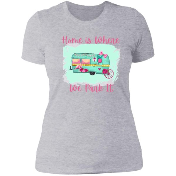 retro turquoise vintage camper home is where we park it lady t-shirt