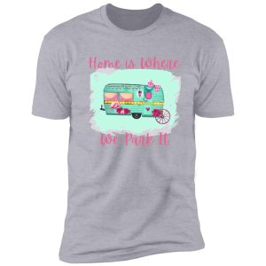 retro turquoise vintage camper home is where we park it shirt