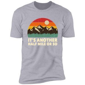 retro vintage sunset it's another half mile or so hiking shirt