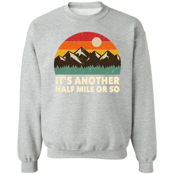 retro vintage sunset its another half mile or so hiking sweatshirt