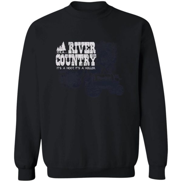 river country - it's a hoot it's a holler! sweatshirt
