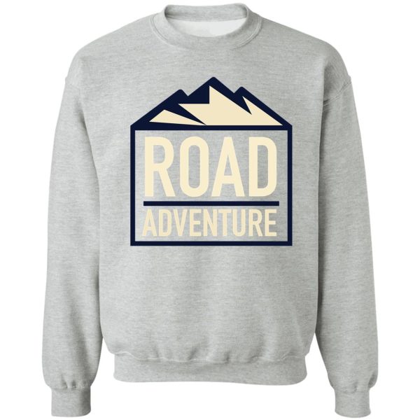 road adventure sweatshirt