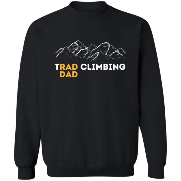 rock climb with trad dad. trad climbing sweatshirt