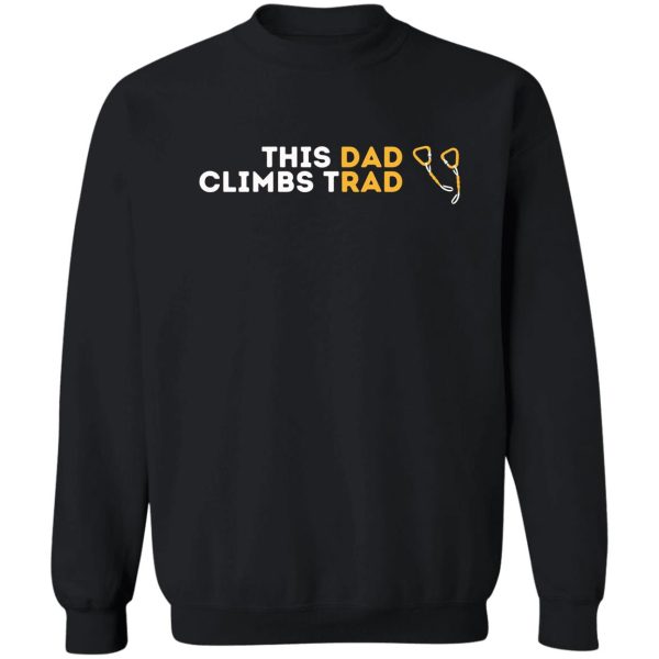 rock climb with trad dad. trad climbing sweatshirt