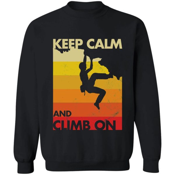 rock climbing-keep calm and climb on sweatshirt