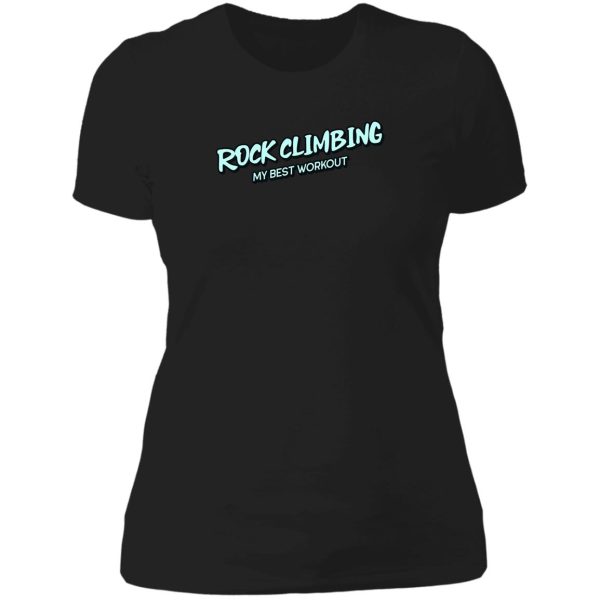 rock climbing my best workout lady t-shirt