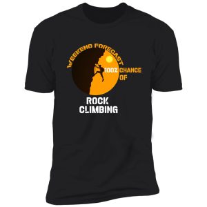 rock climbing with funny quote shirt-climbing lovers shirt