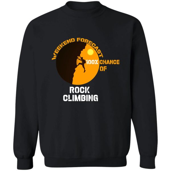 rock climbing with funny quote shirt-climbing lovers sweatshirt