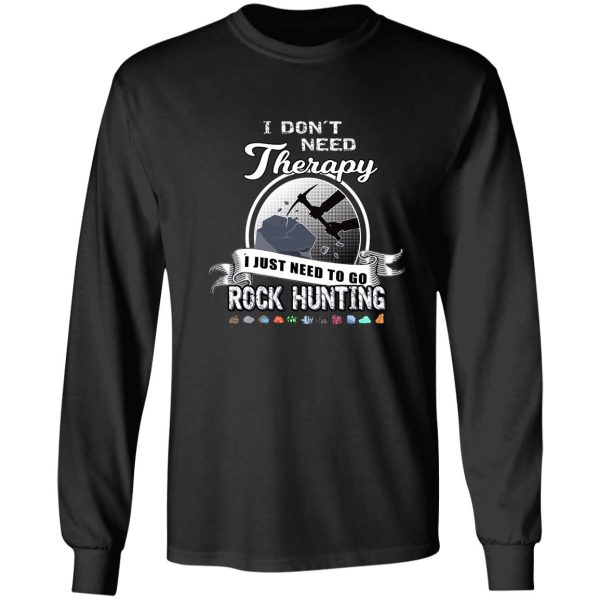 rock hunting therapy geology mineral collector tshirt long sleeve