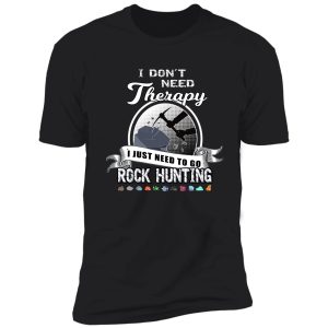 rock hunting therapy geology mineral collector tshirt shirt