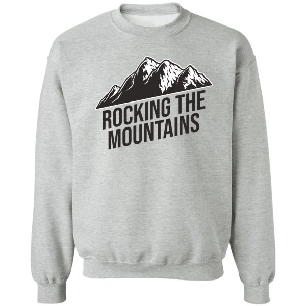 rocking the mountains sweatshirt