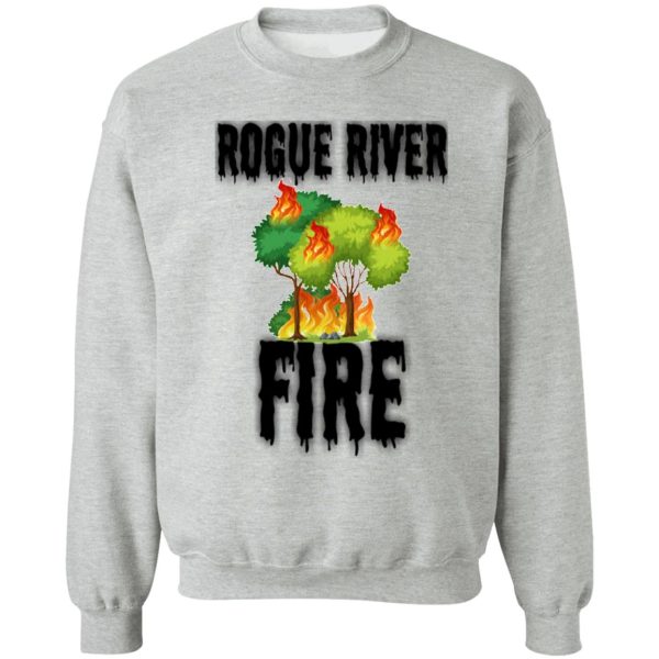 rogue river fire sweatshirt