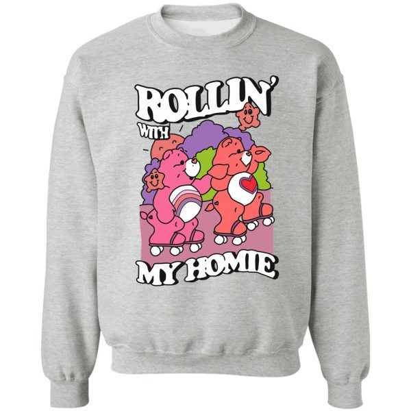 rollin with my homie sweatshirt