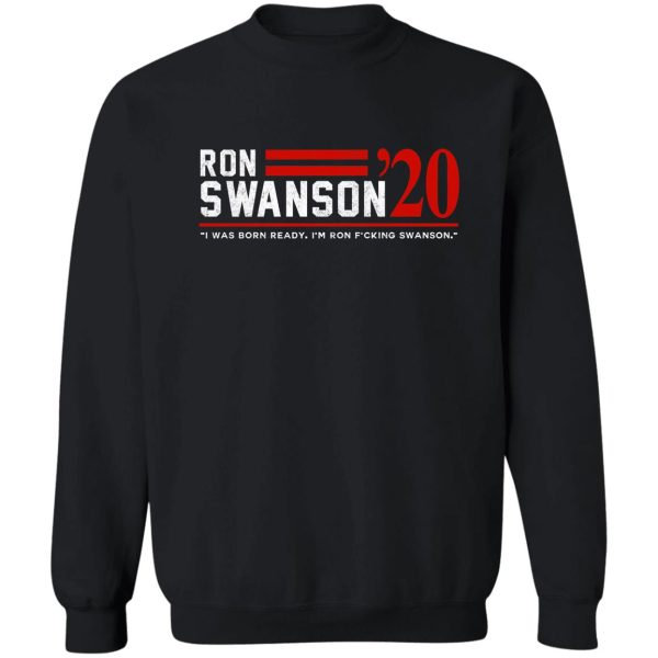 ron swanson 2020 - presidential campaign sweatshirt