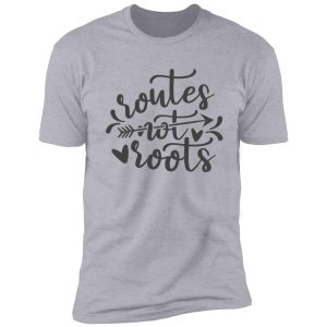 routes not roots shirt