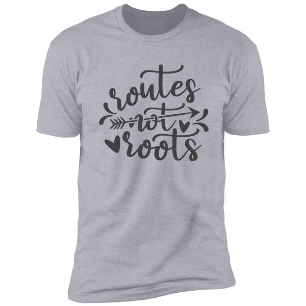 routes not roots shirt